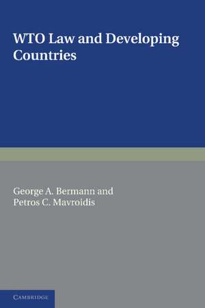 WTO Law and Developing Countries de George A. Bermann