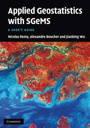 Applied Geostatistics with SGeMS: A User's Guide de Nicolas Remy