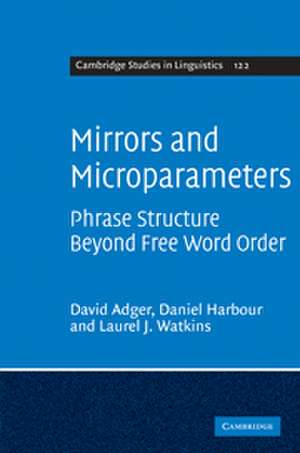 Mirrors and Microparameters: Phrase Structure beyond Free Word Order de David Adger