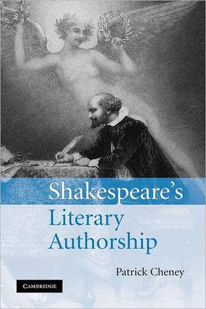 Shakespeare's Literary Authorship de Patrick Cheney