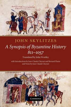 John Skylitzes: A Synopsis of Byzantine History, 811–1057: Translation and Notes de John Skylitzes