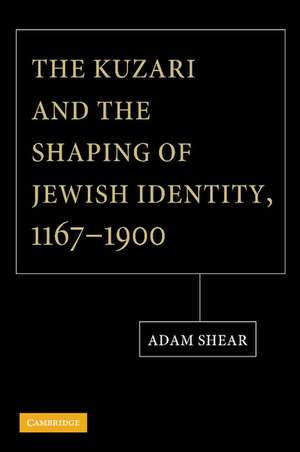 The Kuzari and the Shaping of Jewish Identity, 1167–1900 de Adam Shear