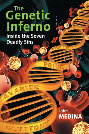 The Genetic Inferno: Inside the Seven Deadly Sins de John J. Medina