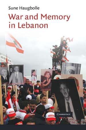 War and Memory in Lebanon de Sune Haugbolle