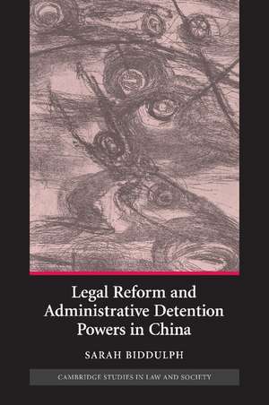 Legal Reform and Administrative Detention Powers in China de Sarah Biddulph