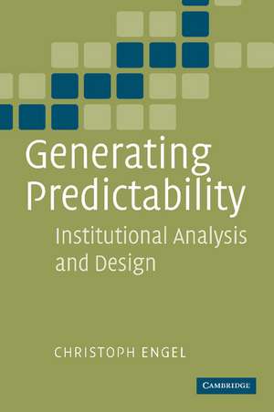 Generating Predictability: Institutional Analysis and Design de Christoph Engel