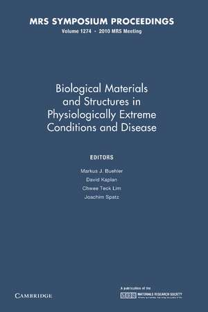 Biological Materials and Structures in Physiologically Extreme Conditions and Disease: Volume 1274 de Markus J. Buehler