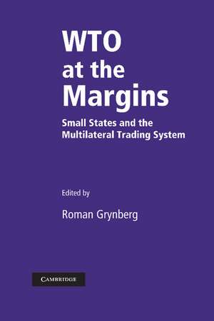 WTO at the Margins: Small States and the Multilateral Trading System de Roman Grynberg