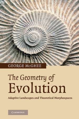 The Geometry of Evolution: Adaptive Landscapes and Theoretical Morphospaces de George R. McGhee, Jr