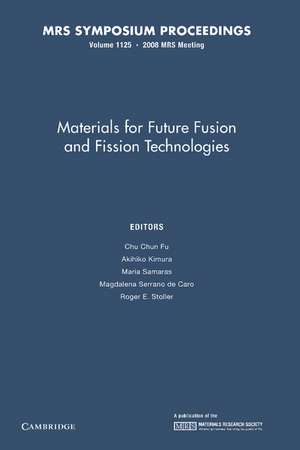 Materials for Future Fusion and Fission Technologies: Volume 1125 de Chun Chun Fu