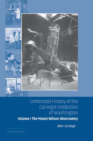 Centennial History of the Carnegie Institution of Washington: Volume 1, The Mount Wilson Observatory: Breaking the Code of Cosmic Evolution de Allan Sandage