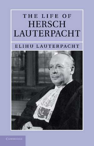 The Life of Hersch Lauterpacht de Elihu Lauterpacht