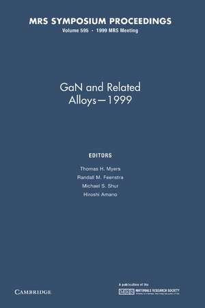 GaN and Related Alloys – 1999: Volume 595 de Thomas H. Myers