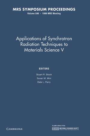 Applications of Synchrotron Radiation Techniques to Materials Science V: Volume 590 de Stuart R. Stock