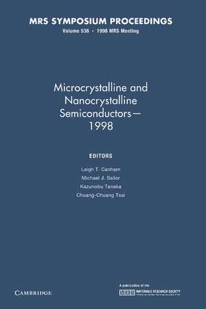 Microcrystalline and Nanocrystalline Semiconductors — 1998: Volume 536 de Leigh T. Canham