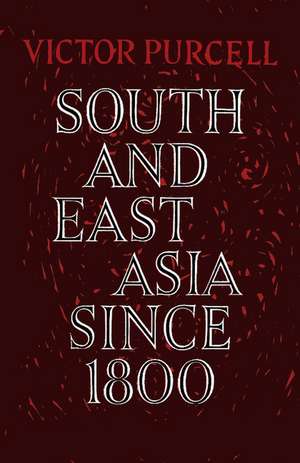 South East Asia since 1800 de Purcell