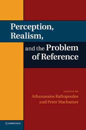 Perception, Realism, and the Problem of Reference de Athanassios Raftopoulos