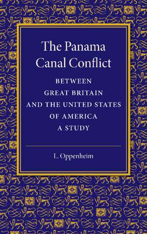 The Panama Canal Conflict between Great Britain and the United States of America: A Study de L. Oppenheim