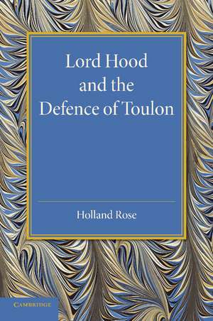 Lord Hood and the Defence of Toulon de John Holland Rose