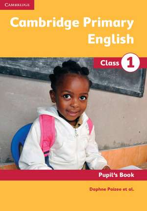 Cambridge Primary English Class 1 Pupil's Book de Daphne Paizee