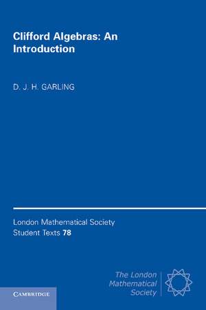 Clifford Algebras: An Introduction de D. J. H. Garling