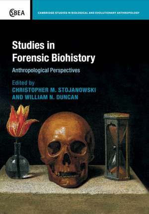 Studies in Forensic Biohistory: Anthropological Perspectives de Christopher M. Stojanowski