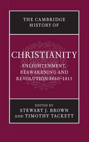 The Cambridge History of Christianity: Enlightenment, Reawakening and Revolution 1660–1815 de Stewart J. Brown