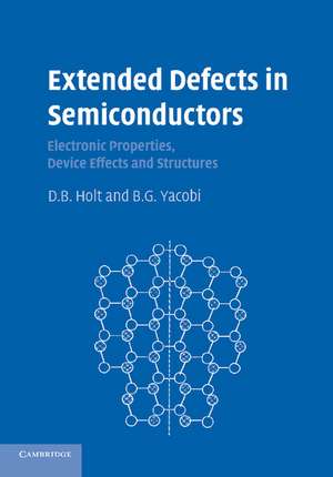 Extended Defects in Semiconductors: Electronic Properties, Device Effects and Structures de D. B. Holt