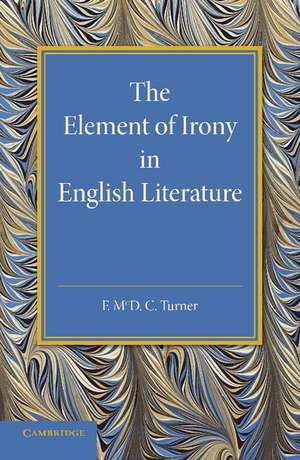 The Element of Irony in English Literature de F. M. C. Turner