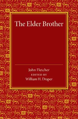 The Elder Brother: A Comedy de John Fletcher