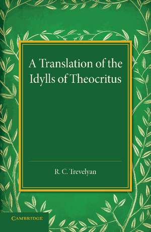 A Translation of the Idylls of Theocritus de R. C. Trevelyan