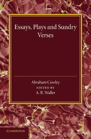 Essays, Plays and Sundry Verses de Abraham Cowley