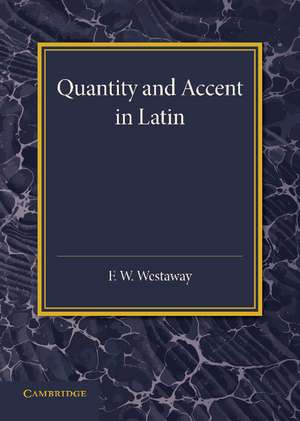 Quantity and Accent in Latin: An Introduction to the Reading of Latin Aloud de F. W. Westaway