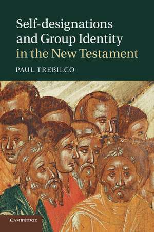 Self-designations and Group Identity in the New Testament de Paul Trebilco