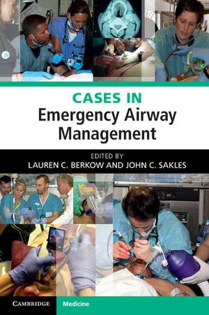 Cases in Emergency Airway Management de Lauren C. Berkow