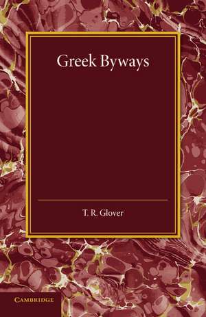 Greek Byways de T. R. Glover