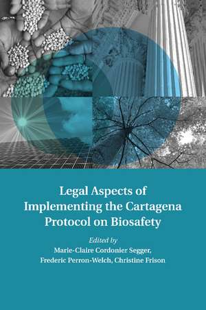 Legal Aspects of Implementing the Cartagena Protocol on Biosafety de Marie-Claire Cordonier Segger