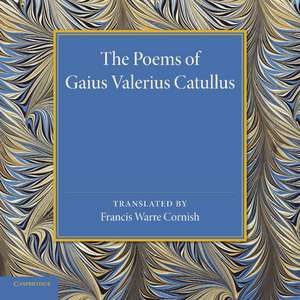 The Poems of Gaius Valerius Catullus de Francis Ware Cornish