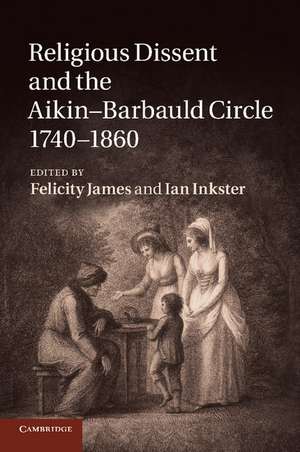 Religious Dissent and the Aikin-Barbauld Circle, 1740–1860 de Felicity James