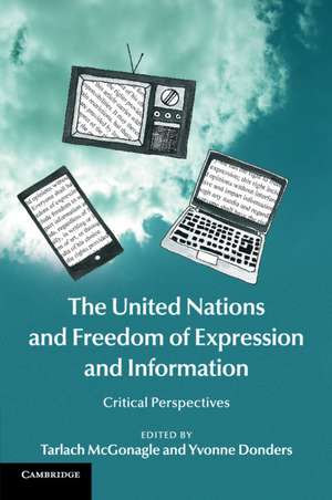 The United Nations and Freedom of Expression and Information: Critical Perspectives de Tarlach McGonagle