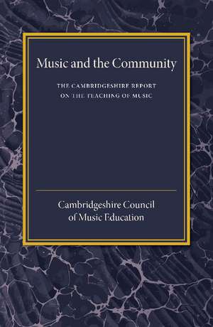 The Cambridgeshire Report on the Teaching of Music: Music and the Community de Cambridgeshire Council of Music Education