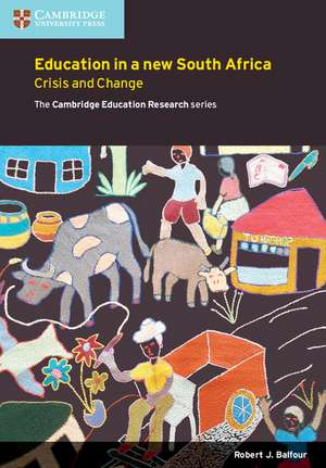 Education in a New South Africa: Crisis and Change de Robert J. Balfour