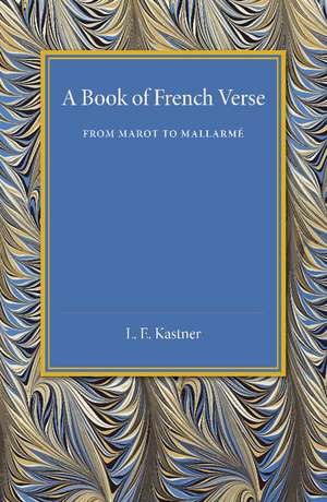 A Book of French Verse: From Marot to Mallarmé de L. E. Kastner