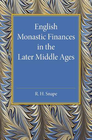 English Monastic Finances in the Later Middle Ages de R. H. Snape