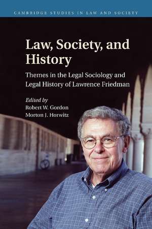 Law, Society, and History: Themes in the Legal Sociology and Legal History of Lawrence M. Friedman de Robert W. Gordon