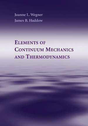 Elements of Continuum Mechanics and Thermodynamics de Joanne L. Wegner