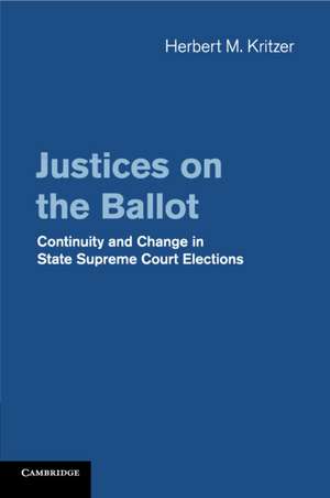 Justices on the Ballot: Continuity and Change in State Supreme Court Elections de Herbert M. Kritzer