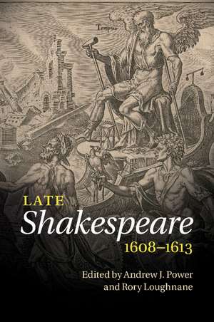 Late Shakespeare, 1608–1613 de Andrew J. Power