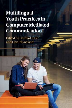 Multilingual Youth Practices in Computer Mediated Communication de Cecelia Cutler