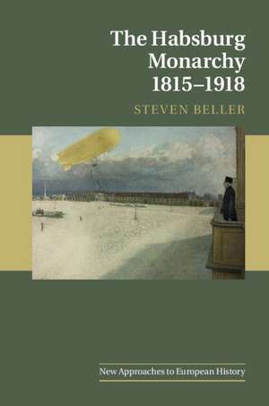 The Habsburg Monarchy 1815–1918 de Steven Beller